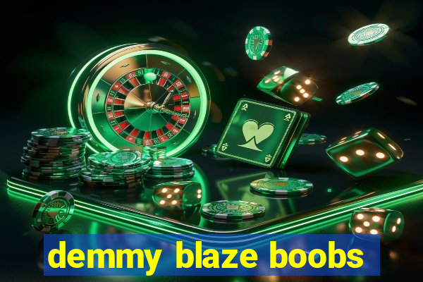 demmy blaze boobs